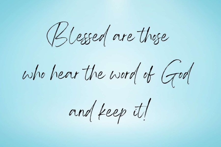 Blessed are those who hear the word of God and keep it!